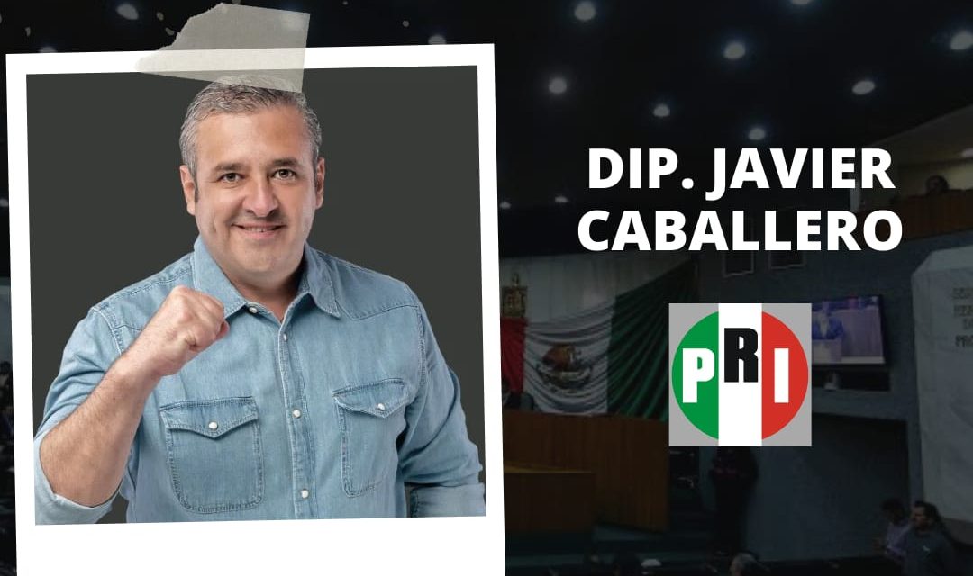 JAVIER CABALLERO POR SU EXPERIENCIA DE ALCALDE DEBERÁ SER DE LAS VOCES DEL PRI EN CONGRESO