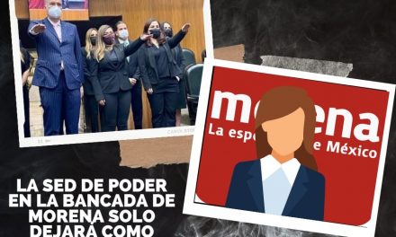 MORENA EN EL CONGRESO, UNA BANCADA DE CUATRO QUE VAN TRES Y PODRÍA TERMINAR EN UNA SOLA DIPUTADA; LA OBSESIÓN POR EL PODER CORROMPE A TODOS