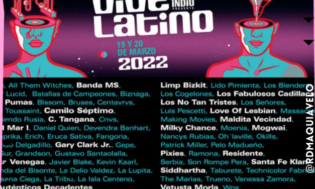 BIENVENIDOS AL VIVE LATINO 2022, REVELAN LINE UP PARA UNA EDICIÓN RECARGADA