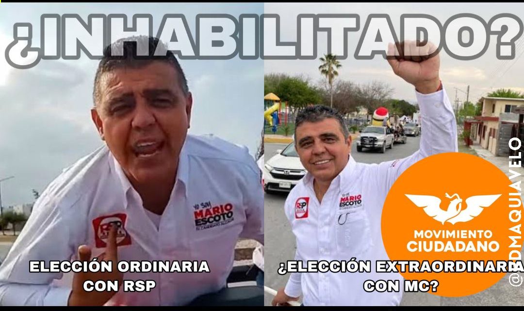 MARIO ESCOTO, EN ALERTA ROJA; EX CANDIDATO DE REDES SOCIALES PROGRESISTAS Y SE RUMORA PARA MC, EN LÍNEA FRÁGIL DE SER INHABILITADO PARA COMPETIR POR INFRINGIR NORMAS SEÑALADAS POR LA SALA SUPERIOR