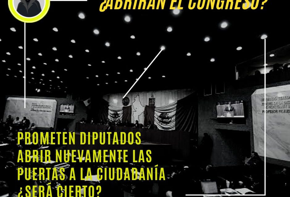 ¿UN CONGRESO DE PUERTAS ABIERTAS?, A VER CUANDO LO HACEN, PROMETEN, PERO NO CUMPLEN A LA MERA HORA, EN FIN, POLÍTICA