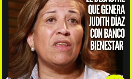 LA INCOMPETENCIA DE JUDITH DÍAZ CON EL BANCO BIENESTAR AFECTA A MILES DE NEOLONESES