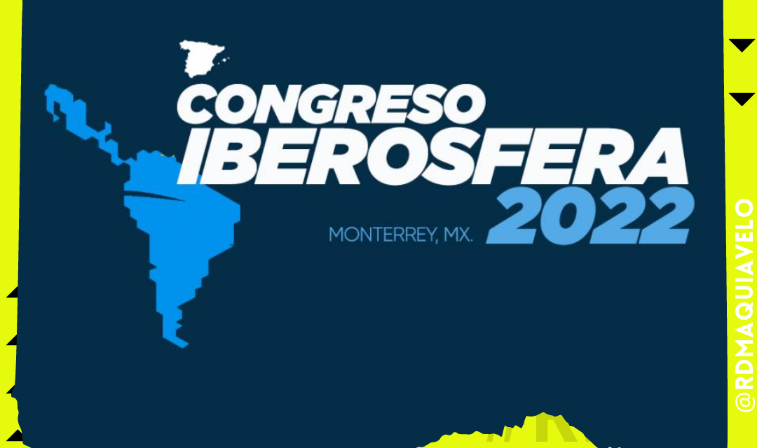 CONGRESO IBEROSFERA PONDRÁ A TEMBLAR A MÁS DE UN “PROGRE” EN NUEVO LEÓN