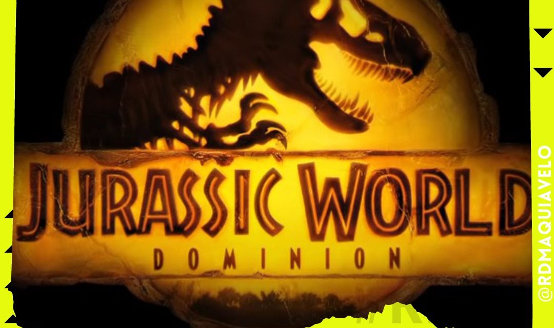 JURASSIC WORLD DOMINION, CONQUISTARÁ EL CORAZÓN DE TODOS LOS FANS