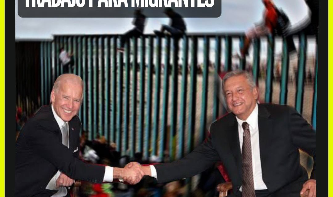 LOGRAR 300 MIL VISAS DE TRABAJO PARA MIGRANTES MEXICANOS Y CENTROAMERICANOS ES LA META DE AMLO EN VISITA A BIDEN