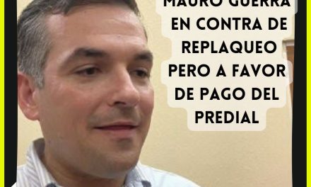 MAURO GUERRA PIDE QUE REPLAQUEO LO PAGUE EL ESTADO ¡OJALÁ ASÍ EXIGIERA QUE EL PREDIAL LO ABSORBIERAN LOS MUNICIPIOS!