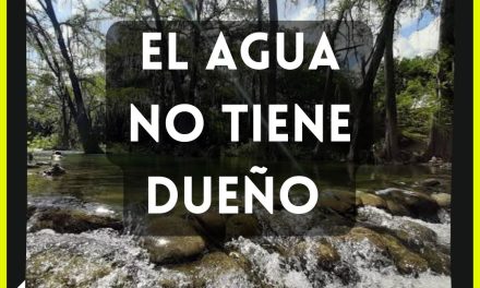 EL AGUA NO LE PERTENECE A NADIE ABSOLUTAMENTE, ASÍ LO MARCA LA CONSTITUCIÓN ES HORA DE METERLE CARÁCTER GOBERNANTES