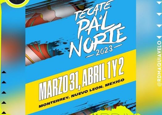 TECATE PA’L NORTE VUELVE A NUEVO LEÓN AHORA CON TRES DÍAS DE PACHANGA