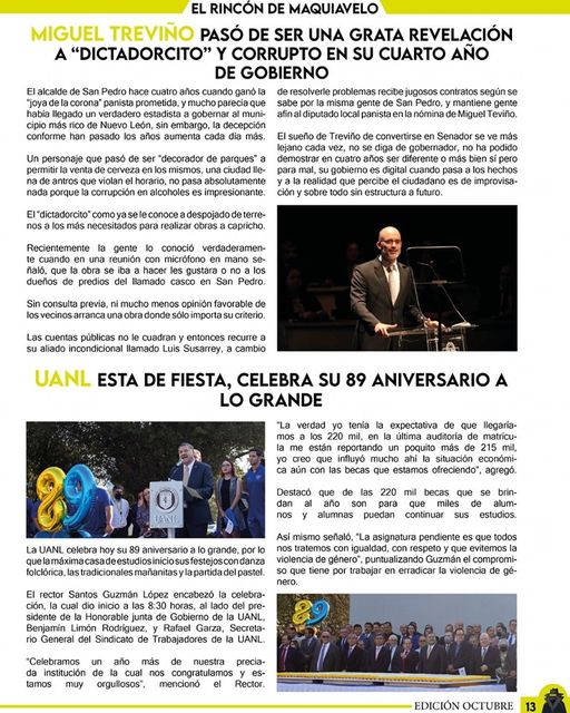 San Pedro paso de ser una ciudad prospera y llena de transformación, a quedar estancada en diversos rubros con un dictadorcito que la maneja a su antojo, Miguel Treviño hoy en día tiene una mala calificación de parte de sus ciudadanos.  De fiesta es como se encuentra la UANL al celebrar un aniversario más de esta máxima casa de estudios que ha dado grandes profesionistas que se desarrollan de manera mundial.