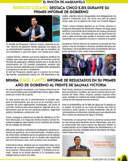 Pesquería sigue creciendo de la mano de su alcalde Patricio Lozano, quien, con una visión fresca y jovial, busca llevar a otro nivel su municipio. Igualmente, en Salinas Victoria, Raúl Cantú, sigue trabajando para beneficiar a sus ciudadanos con diversas obras en deporte, educación, salud, y otros temas.