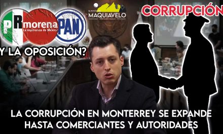 SIGUE LA CORRUPCIÓN A TOPE EN MONTERREY, AHORA SE DESCUBREN LOS “ARREGLOS” ENTRE COMERCIANTES Y AUTORIDADES ¿Y LOS REGIDORES DE OPOSICIÓN? ¿CÓMPLICES O AMENAZADOS?