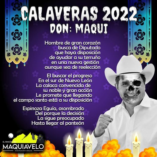 Amig@ Maquilector, como ya es tradición aquí te dejamos las calaveritas políticas para conmemorar este 2 de Noviembre el Día de Muertos. Vaya que hay mucho que contar de cada funcionario, sin embargo, aquí te dejamos lo más relevante que les dijo “la calaca”. .- Juan Espinoza Eguia, Diputado Federal del PRI