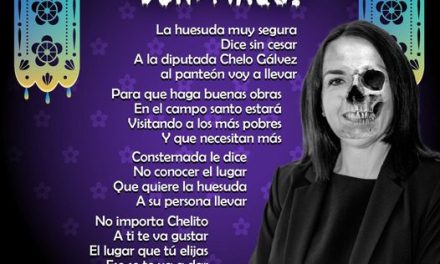 Amig@ Maquilector, como ya es tradición aquí te dejamos las calaveritas políticas para conmemorar este 2 de Noviembre el Día de Muertos. Vaya que hay mucho que contar de cada funcionario, sin embargo, aquí te dejamos lo más relevante que les dijo “la calaca”. .- Chelo Gálvez, diputada local de Movimiento Ciudadano