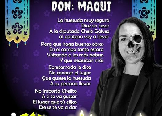 Amig@ Maquilector, como ya es tradición aquí te dejamos las calaveritas políticas para conmemorar este 2 de Noviembre el Día de Muertos. Vaya que hay mucho que contar de cada funcionario, sin embargo, aquí te dejamos lo más relevante que les dijo “la calaca”. .- Chelo Gálvez, diputada local de Movimiento Ciudadano