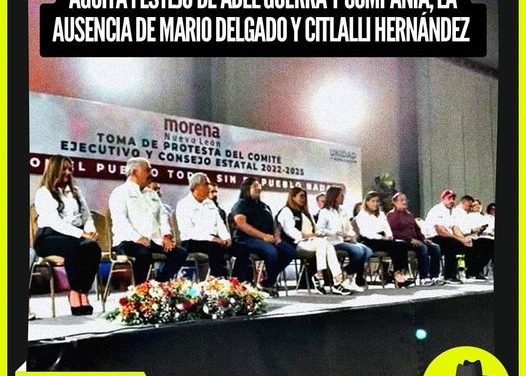 DESAIRA Mario Delgado Carrillo Y Citlalli Hernández Mora TOMA DE PROTESTA DE MORENA NUEVO LEÓN QUE LIDERA ABEL GUERRA, ¡HAY TIRO CARLITOS!  POR: DON MAQUI