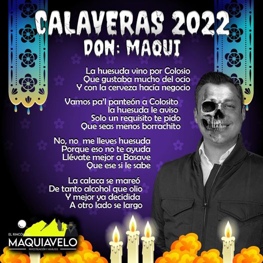 Amig@ Maquilector, como ya es tradición aquí te dejamos las calaveritas políticas para conmemorar este 2 de Noviembre el Día de Muertos. Vaya que hay mucho que contar de cada funcionario, sin embargo, aquí te dejamos lo más relevante que les dijo “la calaca”. Luis Donaldo Colosio Riojas, Alcalde de Monterrey