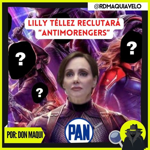 FORMAR UN EQUIPO ESTILO “AVENGERS” PARA GANARLE A MORENA: LILY TÉLLEZ Y LA POLÍTICA FICCIÓN ¡ESA ES LA OPOSICIÓN EN MÉXICO!  POR DON MAQUI