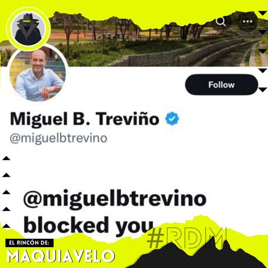 Miguel B Treviño De Hoyos BLOQUEA EN SUS REDES SOCIALES A QUIEN LO CUESTIONA O CRITICA