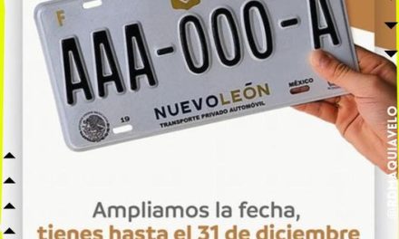 TRÁMITES DE PLACAS EN NUEVO LEÓN SE EXTIENDEN HASTA EL 31 DE DICIEMBRE