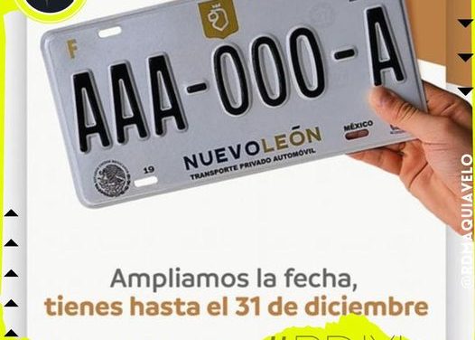 TRÁMITES DE PLACAS EN NUEVO LEÓN SE EXTIENDEN HASTA EL 31 DE DICIEMBRE