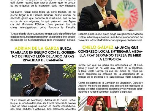 Ante la elección de un nuevo Fiscal General en la entidad, el alcalde César Garza pidió que se elija al mejor perfil, por el bien de la ciudadanía.  En el mismo tema, Adrián de la Garza, dijo que de ser electo trabajaría en equipo con la administración naranja por el bien de la ciudadanía.  Además, Chelo Gálvez busca reconocer la labor de la deportista Paola Longoria, que ha puesto el nombre de Nuevo León en lo más alto, con la medalla Fray Servando Teresa de Mier.