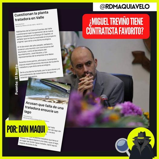 ¿PREMIA MIGUEL TREVIÑO CON 87 MILLONES A EMPRESA QUE SUB-CONTRATÓ CONSTRUCCIÓN DE PLANTA TRATADORA DE AGUA Y QUE HOY ES UN DESASTRE SEGÚN VECINOS DE PARQUE CAPITAN? POR DON MAQUI