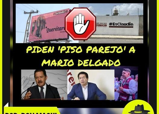 Y LA GENTE AFÍN A EBRARD EXIGEN A MORENA Y MARIO DELGADO PISO PAREJO Y REGLAS CLARAS  POR: DON MAQUI
