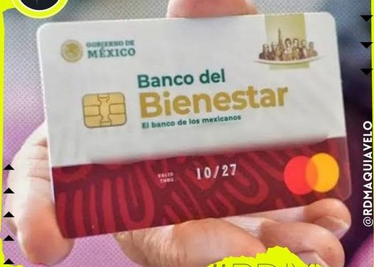 TARJETAS DEL BANCO BIENESTAR SUFRIRÁN CAMBIOS DE REACTIVACIÓN, DIO A CONOCER EL GOBIERNO DE MÉXICO