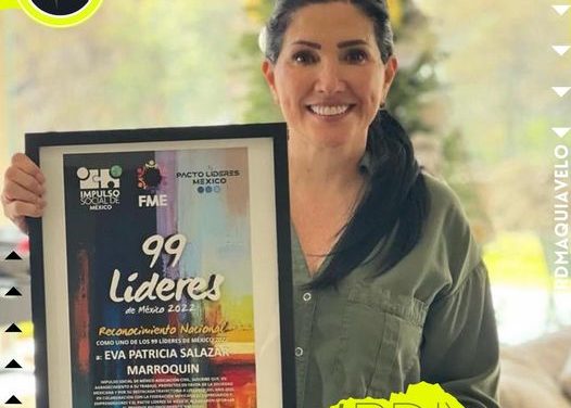 LA ALCALDESA PATY SALAZAR, ES RECONOCIDA COMO LÍDER DE MÉXICO 2022