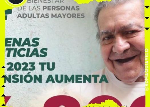 PENSIÓN PARA EL BIENESTAR DE LAS PERSONAS ADULTAS MAYORES, AUMENTARÁ EN UN 25% .