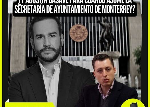 ¿Y DÓNDE ANDA AGUSTÍN BASAVE? EL SOCIO COMERCIAL Y CÓMPLICE DE COLOSIO, QUE LLEVA LOS NEGOCIOS EN MONTERREY ¿YA TOMARÁ PROTESTA COMO SECRETARIO DE AYUNTAMIENTO O AÚN ANDA EN MODO DIVO?  POR: DON MAQUI