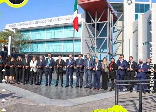 INAUGURA PODER JUDICIAL NUEVO PALACIO DE JUSTICIA EN APODACA