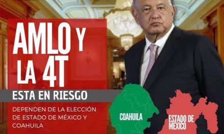 LA SUPREMACÍA DE ANDRÉS MANUEL LÓPEZ OBRADOR Y SU CUATRO T EN JUEGO CON ELECCIONES DE COAHUILA Y EDOMEX POR: DON MAQUI