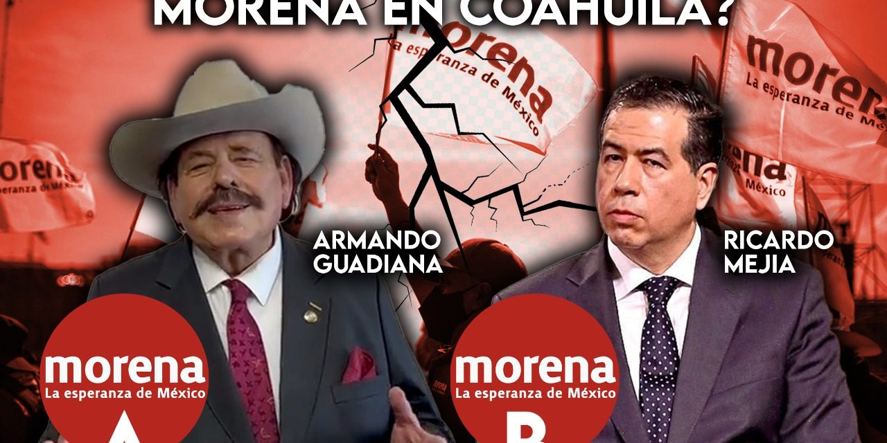 ¿SE ACABÓ LA UNIDAD DE MORENA EN COAHUILA? RICARDO MEJÍA EN VÍAS DE ROMPER POSIBILIDADES DE COMPETIRLE AL PRIANRD