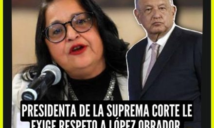 LA PRESIDENTA DE LA CORTE EXIGE RESPETO A AMLO POR RESOLUCIONES JUDICIALES  ¡HAY TIRO CARLITOS!  POR: DON MAQUI