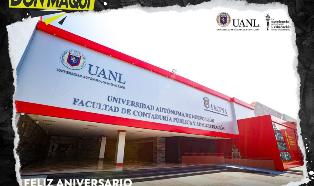 FACULTAD DE CONTADURÍA PÚBLICA Y ADMINISTRACIÓN DE LA UANL FESTEJA SU 71 ANIVERSARIO