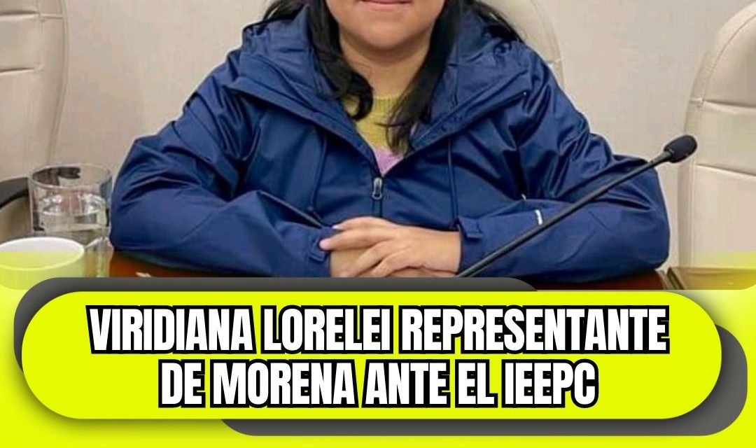 REGRESA VIRIDIANA LORELEI HERNÁNDEZ, EX LÍDER DE MORENA NUEVO LEÓN A REPRESENTAR A ESE PARTIDO  ANTE EL INSTITUTO ESTATAL ELCTORAL