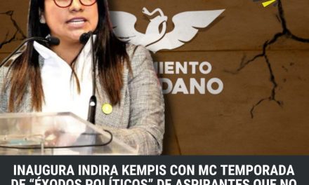 INAUGURA INDIRA KEMPIS CON MC TEMPORADA DE “ÉXODOS POLÍTICOS” DE ASPIRANTES QUE NO RECIBAN NUEVO CARGO EN 24 ¿QUE PARTIDO SUFRIRÁ MÁS? ¡CORREN APUESTAS!