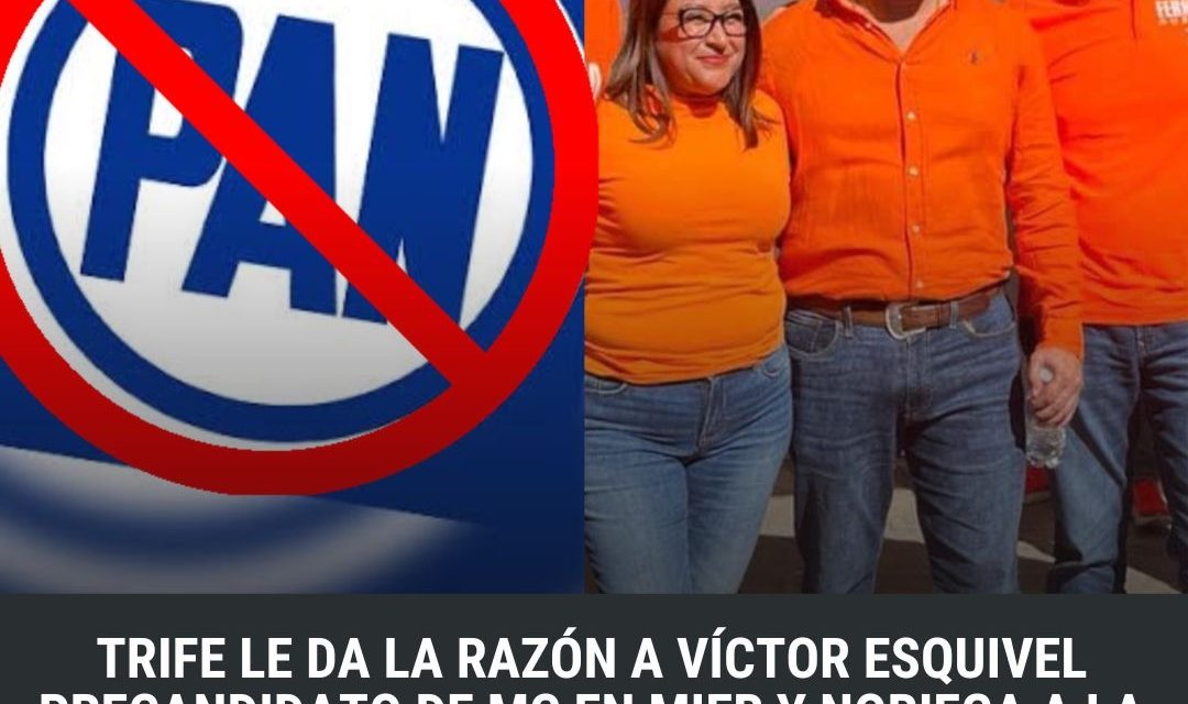 TRIFE LE DA LA RAZÓN A VÍCTOR ESQUIVEL PRECANDIDATO DE MC EN MIER Y NORIEGA A LA ALCALDÍA PARA COMPETIR CON LOS NARANJAS