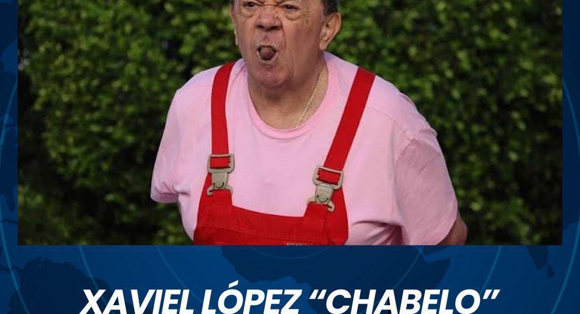 XAVIEL LÓPEZ “CHABELO” FALLECE A LOS 88 AÑOS DE EDAD