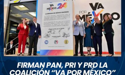 FIRMAN PAN, PRI Y PRD LA COALICIÓN “VA POR MÉXICO” RUMBO AL 2024