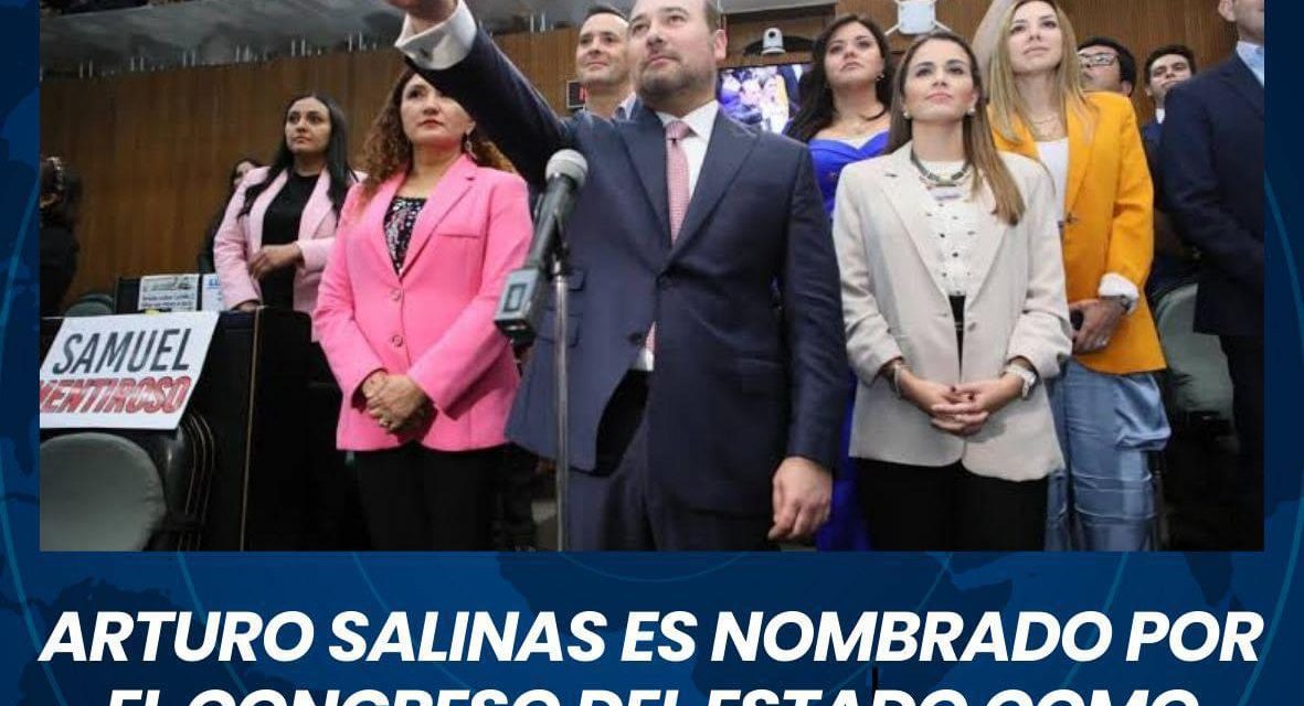 ARTURO SALINAS ES NOMBRADO POR EL CONGRESO DEL ESTADO COMO GOBERNADOR INTERINO