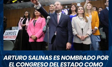 ARTURO SALINAS ES NOMBRADO POR EL CONGRESO DEL ESTADO COMO GOBERNADOR INTERINO