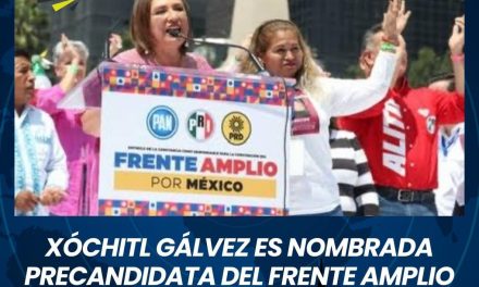 XÓCHITL GÁLVEZ ES NOMBRADA PRECANDIDATA DEL FRENTE AMPLIO POR MÉXICO A LA PRESIDENCIA