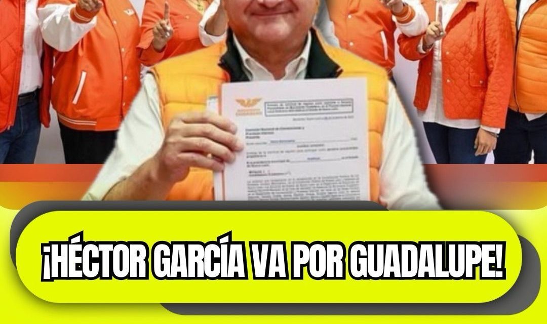 HÉCTOR GARCÍA EN UNIDAD Y COMO “LA ESPERANZA NARANJA” PARA GUADALUPE, SE REGISTRA COMO ASPIRANTE ÚNICO PARA LA ALCALDÍA