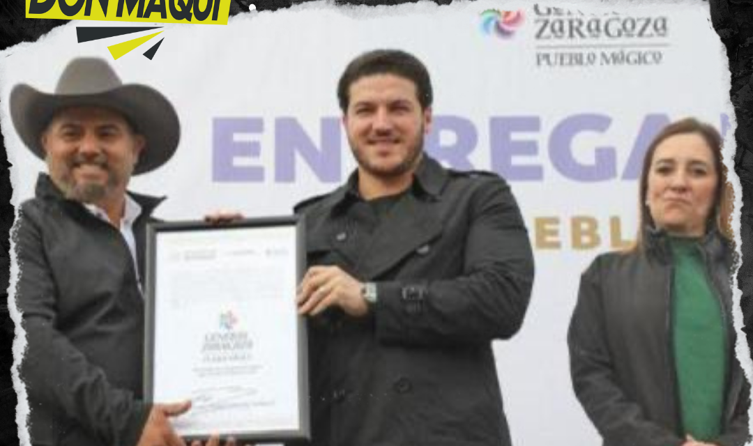 SAMUEL GARCÍA ENTREGA RECONOCIMIENTO A ZARAGOZA NUEVO LEÓN COMO PUEBLO MÁGICO