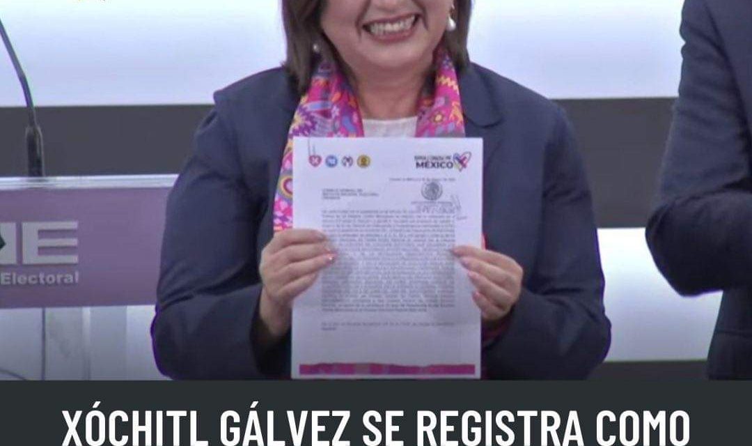 #ULTIMAHORA XÓCHITL GÁLVEZ SE REGISTRA COMO CANDIDATA A LA PRESIDENCIA EN EL INE