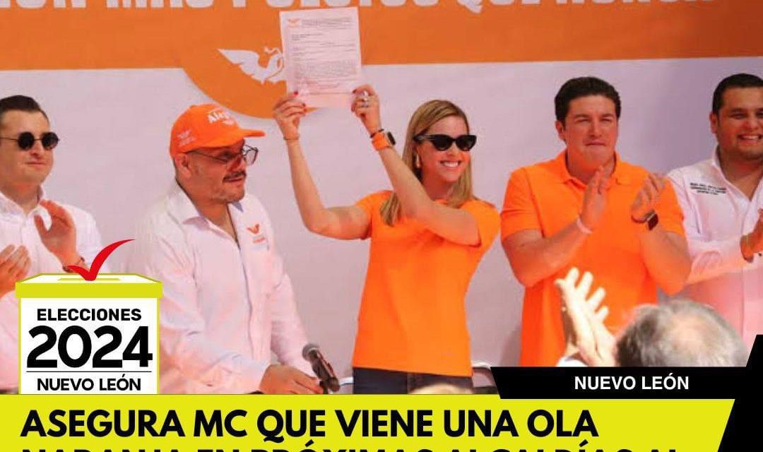 ASEGURA MC QUE VIENE UNA OLA NARANJA EN PRÓXIMAS ALCALDÍAS AL ANUNCIAR SUS REGISTROS INTERNOS