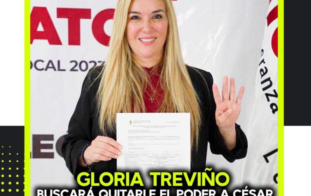 GLORIA TREVIÑO BUSCARÁ QUITARLE EL PODER A CÉSAR GARZA Y SU JUNIOR EN APODACA