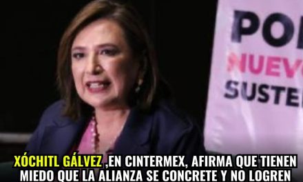 XÓCHITL GÁLVEZ EN CINTERMEX, AFIRMA QUE TIENEN MIEDO QUE LA ALIANZA SE CONCRETE Y NO LOGREN LOS RESULTADOS ESPERADOS LOS OPOSITORES